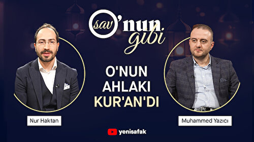 O'nun Gibi'nin ikinci bölümü yayında: O'nun ahlakı Kur'an'dı