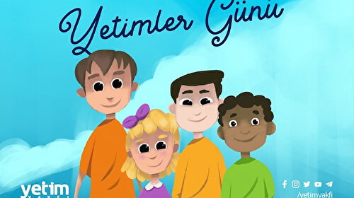 Dünya Yetimler Günü bu sene dokuzuncu kez tüm İslam dünyasında idrak edilecek