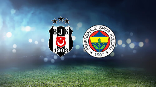 CANLI: Beşiktaş - Fenerbahçe maçı başlıyor: İşte ilk 11'ler