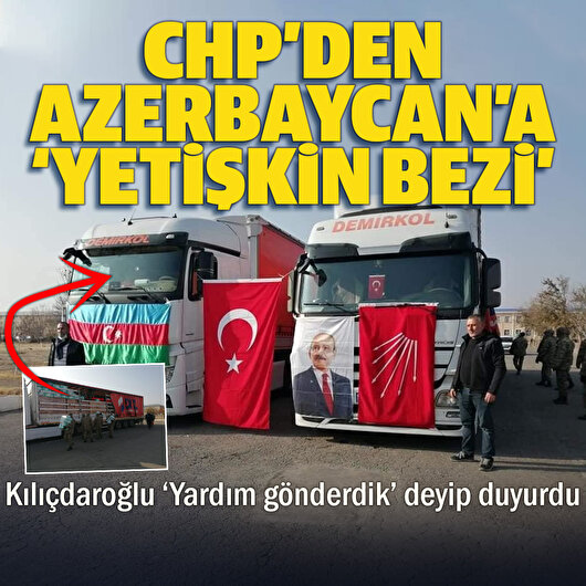 CHP'nin Azerbaycan'a gönderdiği yardım TIR'ından 'yetişkin hasta bezi' çıktı
