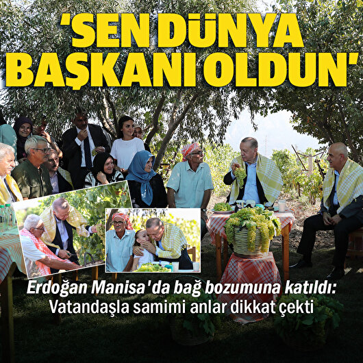 Cumhurbaşkanı Erdoğan Manisa'da bağ bozumuna katıldı: Sen dünya başkanı oldun