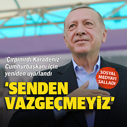 'Çırpınırdı Karadeniz' şarkısı Cumhurbaşkanı Erdoğan için yeniden uyarlandı: 'Senden Vazgeçmeyiz'