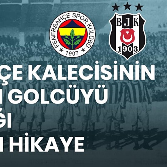 Fenerbahçe kalecisinin Beşiktaşlı golcüyü kandırdığı muhteşem hikaye
