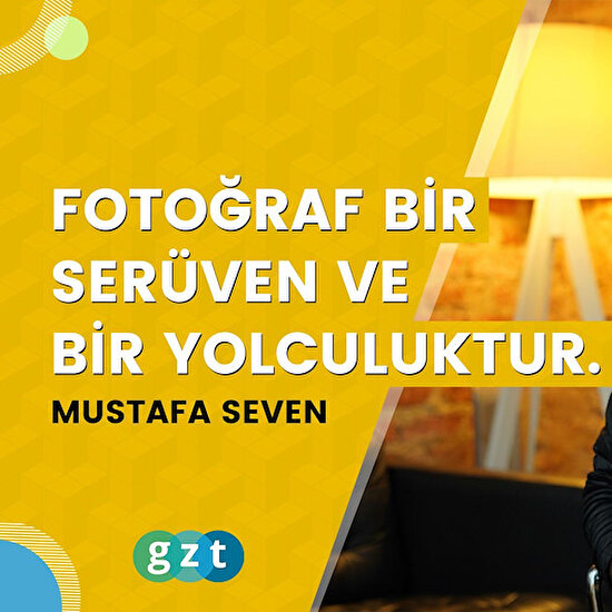 Mustafa Seven: "Fotoğraf bir serüven ve bir yolculuktur."