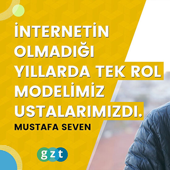 Mustafa Seven: “İnternetin olmadığı yıllarda tek rol modelimiz ustalarımızdı.”