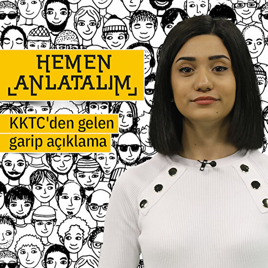 Hemen Anlatalım: KKTC'den gelen garip açıklama