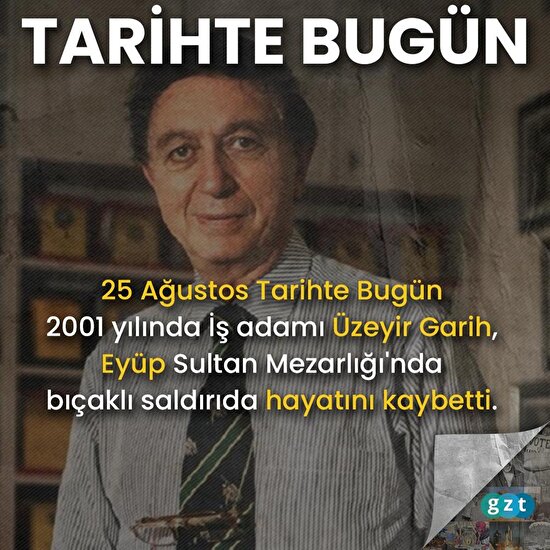 25 Ağustos Tarihte Bugün: Üzeyir Garih öldürüldü