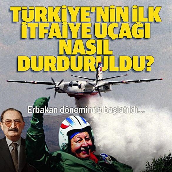 Türkiye'nin ilk yangın söndürme uçağının hikayesi: Erbakan döneminde başlayan proje Ecevit koalisyonunda rafa kaldırıldı