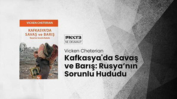 Kafkasya’daki çatışmaların kökenlerine yolculuk