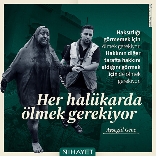 Her halükarda ölmek gerekiyor...