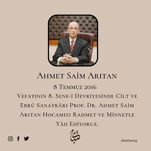 Vefatının 8. Sene-i Devriyesinde Cilt ve Ebrû Sanatkârı Prof. Dr. Ahmet Saim Arıtan Hocamızı Rahmet ve Minnetle Yâd Ediyoruz.