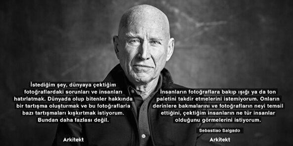 Brezilyalı fotoğrafçı ve belgesel yapımcısı Sebastião Salgado'nun bakış açısı 
