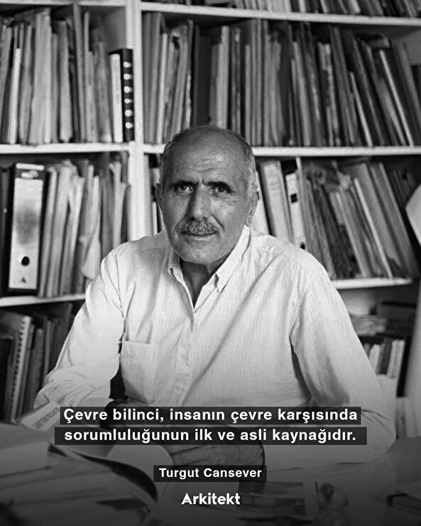 Üç kez Ağa Han Mimarlık Ödülü kazanan Cansever'in çevre bilinci konusundaki bakış açısı 