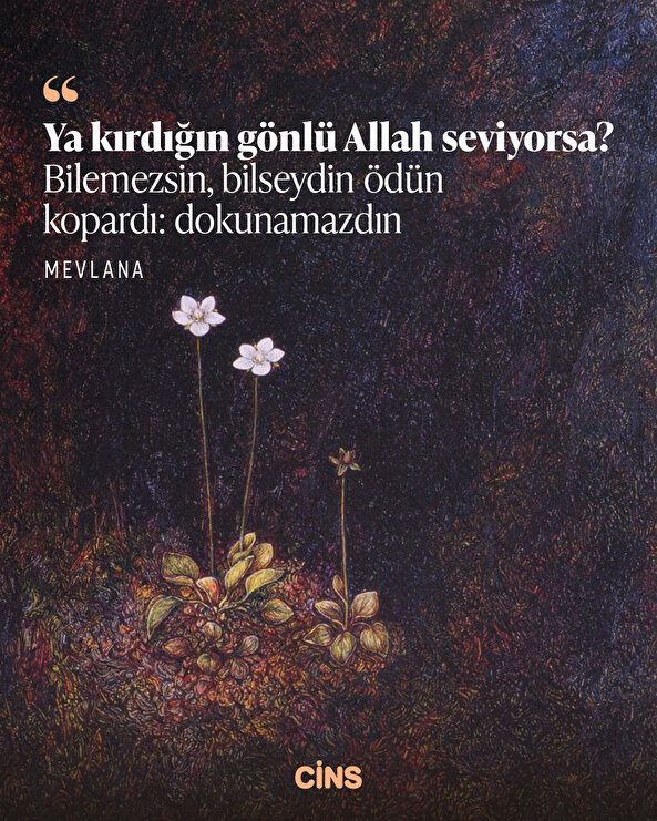 Mevlana'dan kalp kırmaya dair