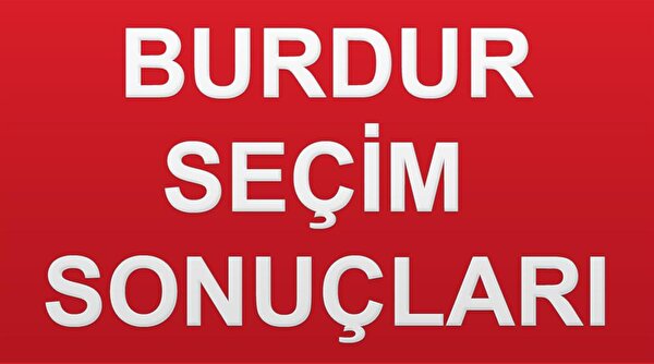 24 Haziran Secim Sonuclari Aciklandi Burdur Secim Sonuclari Burdur Haber