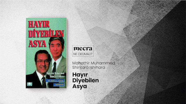 Hayır diyebilen Asya kitabı, Batılı devletlere karşı ekonomik ve siyasî anlamda yükselecek bir Asya'nın imkânını ele alıyor.