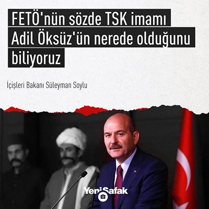 FETÖ'nün sözde TSK imamı Adil Öksüz'ün nerede olduğunu biliyoruz