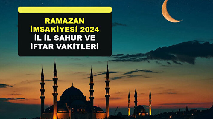 <p>Ramazan imsakiyesi 2024 il il sahur ve iftar saatleri</p>