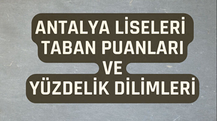 ANTALYA LİSE TABAN PUANLARI 2024 LGS Yüzdelik Dilimleri: Lise Taban ...