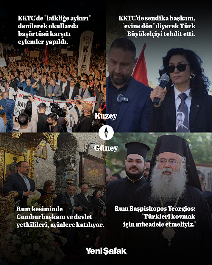 Sendika Başkanlarından Selma Eylem, başörtüsü karşıtı eylemde "Elçiye bir kez daha diyoruz, evine dön" sözleriyle Türkiye'yi 'Yavru Vatan'dan kovma cüretini gösterdi. Adanın güneyinde, Rum Ortodoks Kilisesi Başpiskoposu Georgios da aynı dili kullanarak "Türkleri Kıbrıs'tan kovmak gerekir" dedi.Kuzeyde sokaklarda "başörtüsü laikliğe aykırı" naralarıyla İslam'a saldırılırken, güneyde devlet yetkilileri Hristiyanlığın gerektirdiği ayinlere en üst düzeyden katılım sağlıyor.
