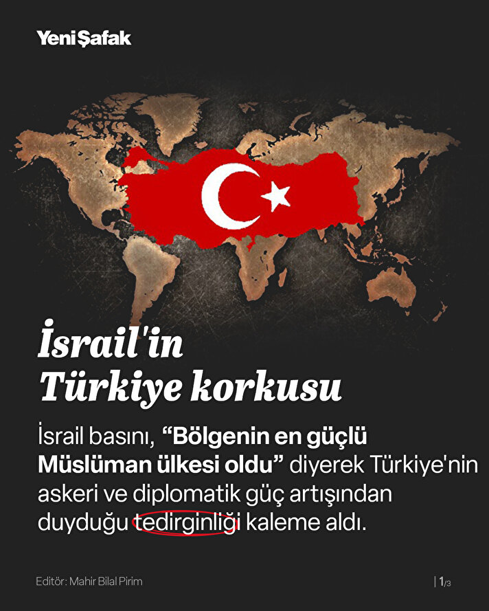 İsrail basını, "Bölgenin en güçlü ülkesi oldu" diyerek Türkiye'nin artan askeri ve diplomatik gücünden dolayı duyduğu tedirginliği kaleme aldı.
