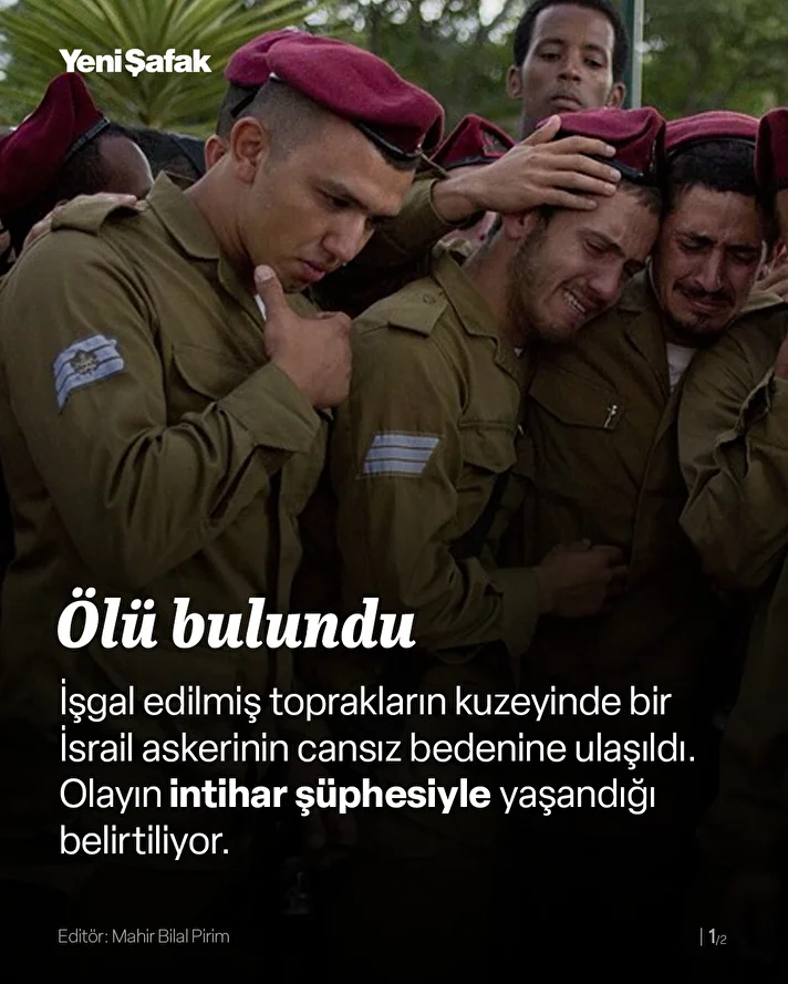 İşgal edilmiş toprakların kuzeyinde IDF'ye bağlı bir askerin cansız bedenine ulaşıldı. İsrail Askeri Polis Sözcülüğü olayın intihar sonucunda yaşanmış olabileceğini belirtti.