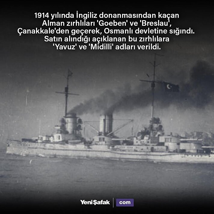 Osmanlı'ya sığınan gemilere 'Yavuz' ve 'Midilli' adları verildi