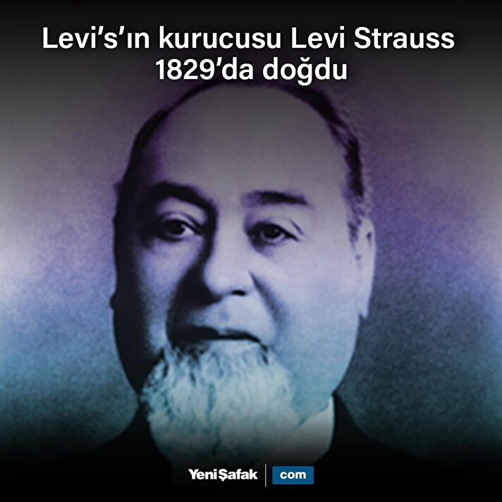Levi's'ın kurucusu Levi Strauss 1829'da doğdu
