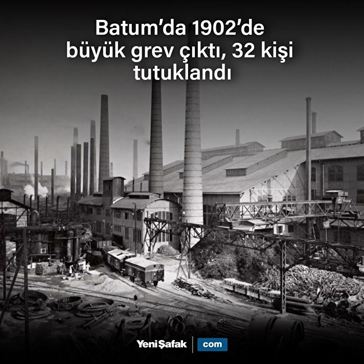 Batum'da 1902'de büyük grev çıktı
