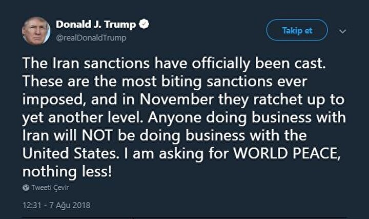 ABD Başkanı Trump, Twitter hesabından yaptığı açıklamada, ''İran'la iş yapan kimse ABD'yle birlikte çalışamaz. Ben dünya barışı istiyorum başka bir şey değil.'' ifadelerine yer verdi.