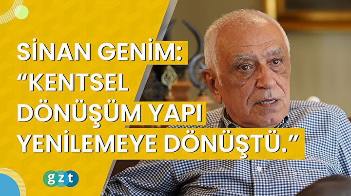Sinan Genim: “Kentsel dönüşüm yapı yenilemeye dönüştü.”