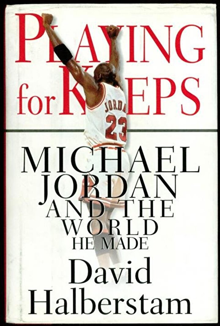 PLAYING FOR KEEPS: MICHAEL JORDAN AND THE WORLD HE MADE: David Halberstam