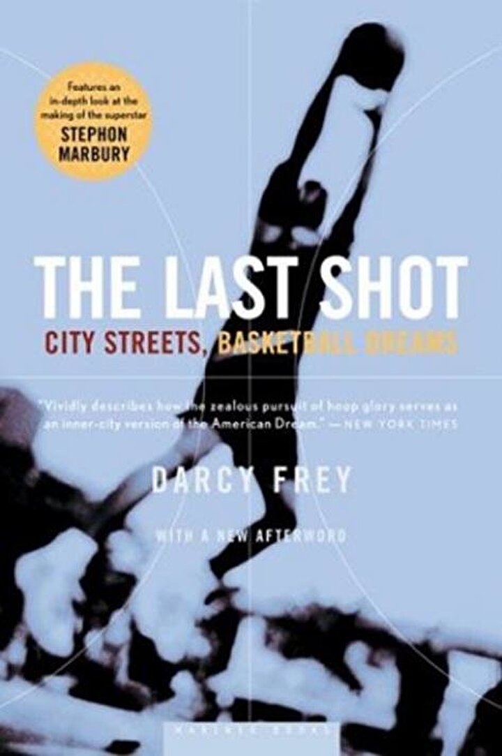 THE LAST SHOT: CITY STREETS, BASKETBALL DREAMS: Darcy Frey