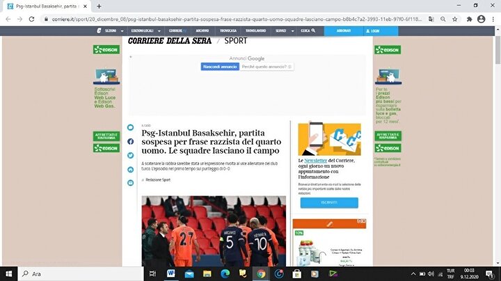 Corriere della Sera (İtalya): “4. hakemin ırkçılığı nedeniyle oyun durduruldu. Yardımcı antrenör Webo’ya yapılan söylemin ardından Başakşehir takımı sahadan çekildi ve ardından kulüp, ‘Irkçılığa hayır’ twiti attı”