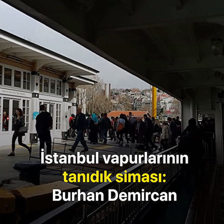 İstanbul vapurlarının tanıdık siması Burhan Demircan vefat etti