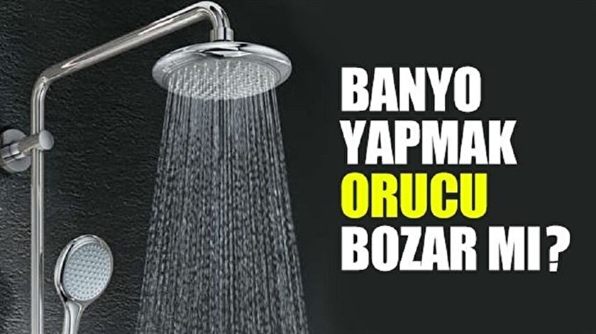 diyanet banyo yapmak orucu bozar mi yeni safak