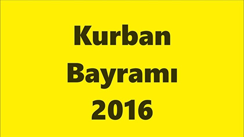 Kurban Bayramı ne zaman başlıyor? 2016 Bayram tatili kaç ...
