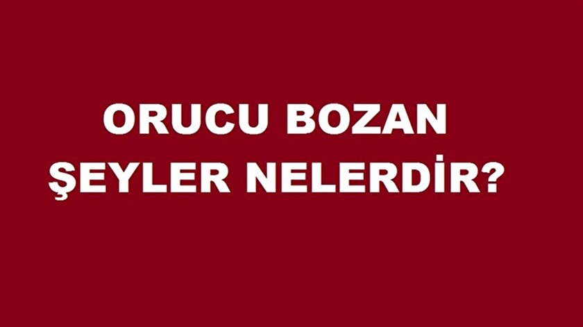 Orucu Bozan Durumlar Nedir Kisaca