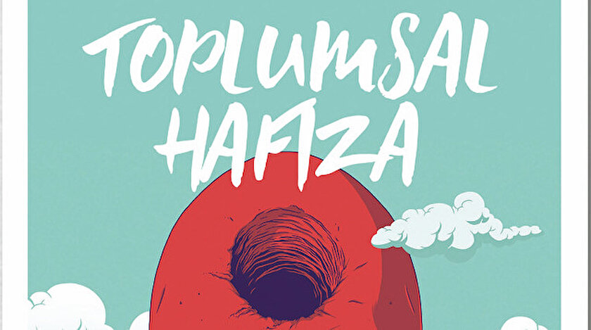 Toplumsal Hafıza: Hatırlamanın ve Unutmanın Sosyolojisi Ketebe Yayınları'ndan çıktı.