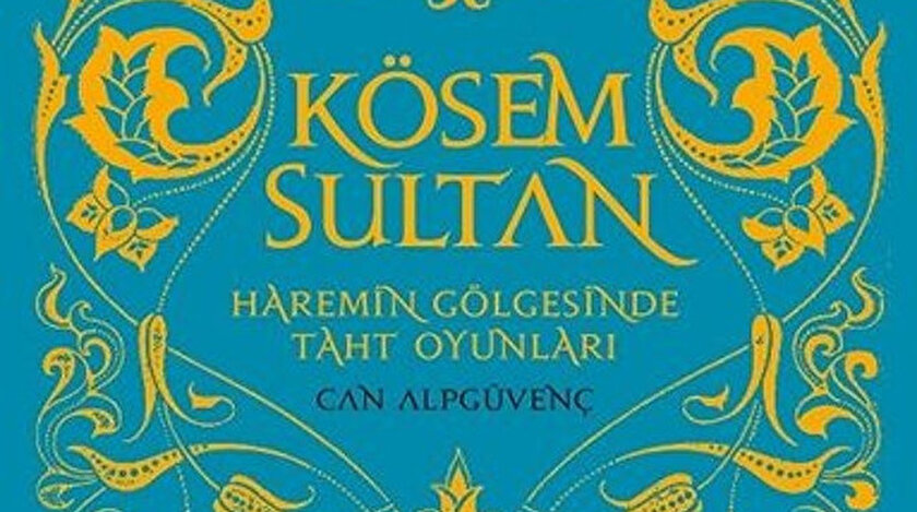 Kösem Sultan:Haremin Gölgesinde Taht Oyunları