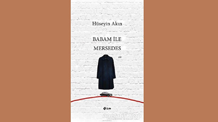 Babam ve Mersedes Hüseyin Akın Şule Yayınları Mart 2020 94 sayfa
