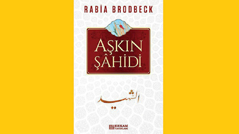 Aşkın Şâhidi Rabia Brodbeck Erkam Yayınları 2020 176 sayfa