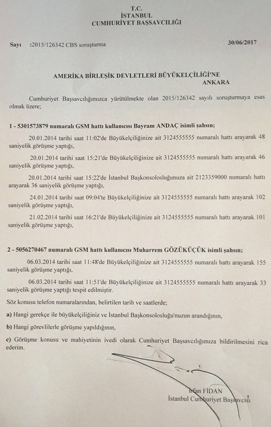 Talep yazısı 30 Haziran'da Başsavcı İrfan Fidan tarafından kaleme alındı.