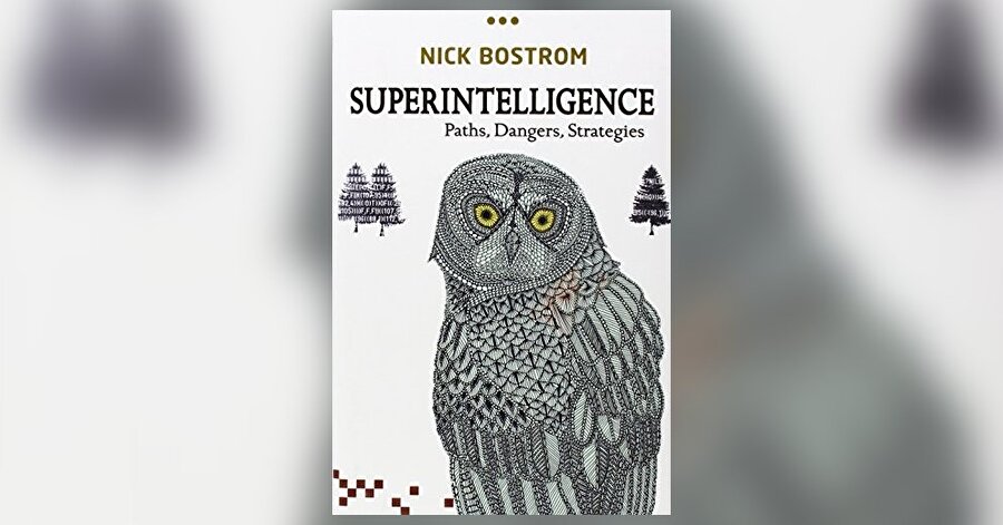 Superintelligence: Paths, Dangers, Strategies, by Nick Bostrom