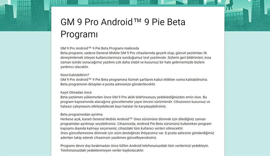 Beta programı kapsamındaki Android Pie güncellemesini yüklemek için öncelikle bağlantı üzerindeki formu doldurmak gerekiyor. 