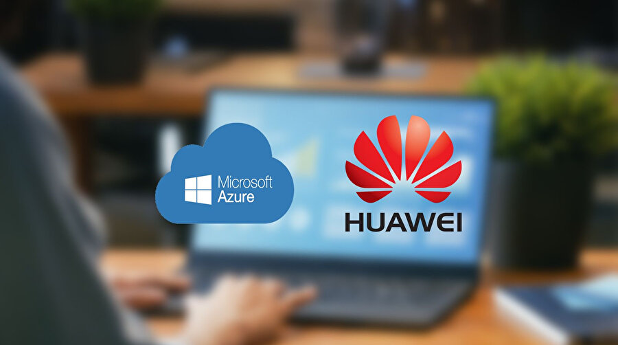 Microsoft’un Azure bulut sistemi Huawei ile entegre hale getirilecek.