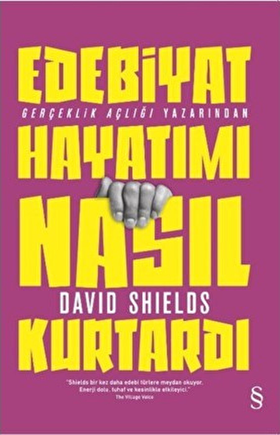 Edebiyat Hayatımı Nasıl Kurtardı, David Shields, Çev: Merve Pehlivan, Everest Yayınları