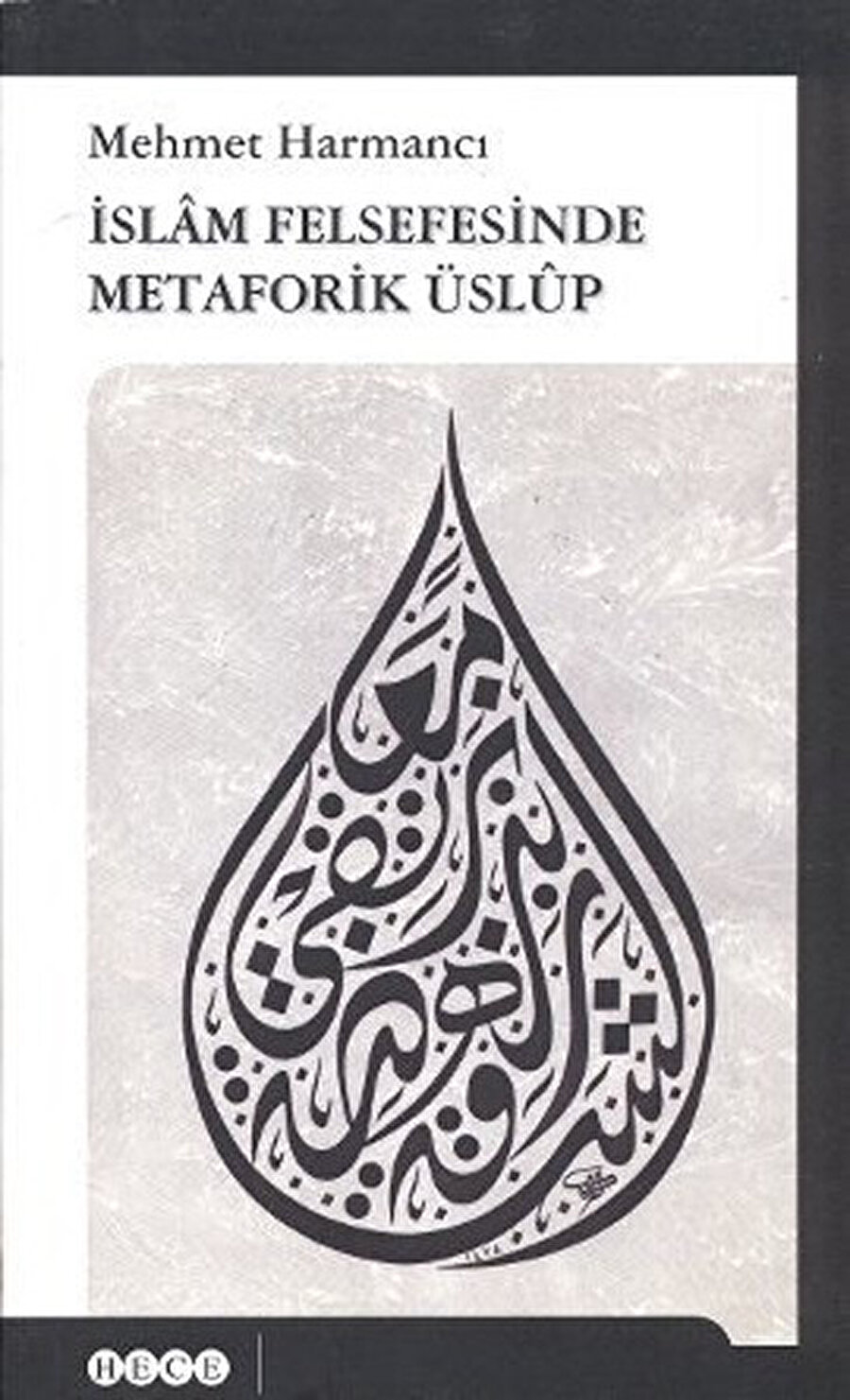 İslam Felsefesinde Metaforik Üslup, Mehmet Harmancı, Hece, 2012.