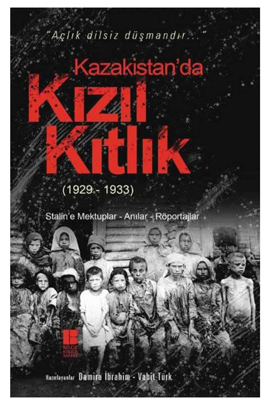 Damira İbrahim ve Vahit Türk’ün derlediği “Kazakistan’da Kızıl Kıtlık (1929-1933)” isimli kitap.