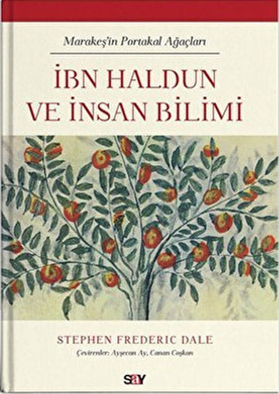 İbn Haldun ve İnsan Bilimi, Stephen Frederic Dale, çev. Canan Coşkan, Ayşecan Ay, Say, 2018